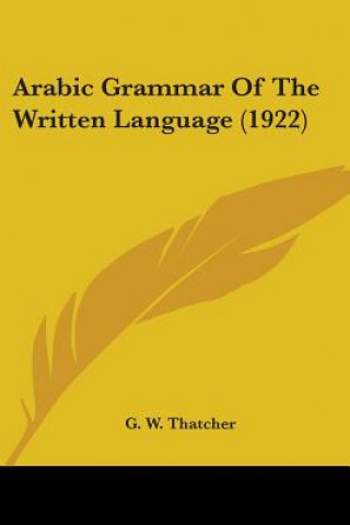 Carte Arabic Grammar Of The Written Language (1922) G. W. Thatcher