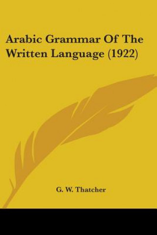 Książka Arabic Grammar Of The Written Language (1922) G. W. Thatcher