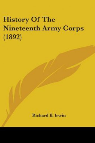 Kniha History Of The Nineteenth Army Corps (1892) Richard B. Irwin