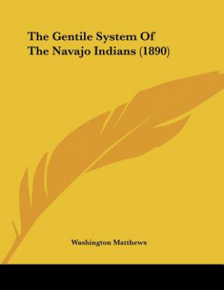 Kniha The Gentile System Of The Navajo Indians (1890) Washington Matthews