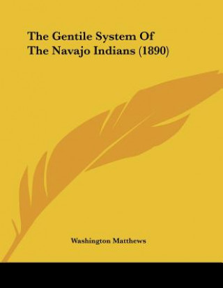 Książka The Gentile System Of The Navajo Indians (1890) Washington Matthews