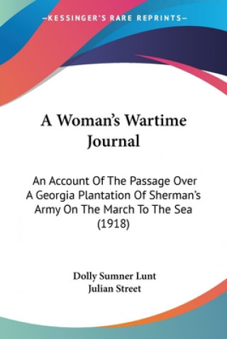 Carte A Woman's Wartime Journal: An Account Of The Passage Over A Georgia Plantation Of Sherman's Army On The March To The Sea (1918) Dolly Sumner Lunt