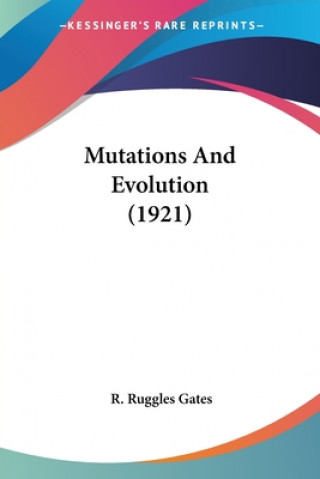 Book Mutations And Evolution (1921) R. Ruggles Gates