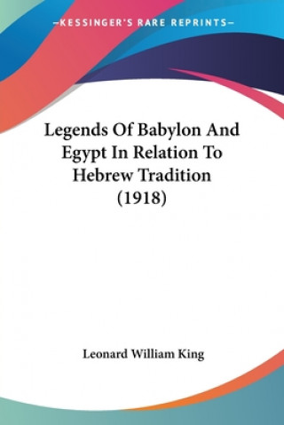 Książka Legends Of Babylon And Egypt In Relation To Hebrew Tradition (1918) Leonard William King