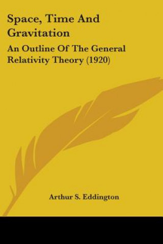 Książka Space, Time And Gravitation: An Outline Of The General Relativity Theory (1920) Arthur S. Eddington