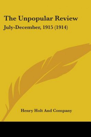 Kniha The Unpopular Review: July-December, 1915 (1914) LLC Henry Holt & Company