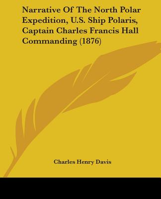 Książka Narrative Of The North Polar Expedition, U.S. Ship Polaris, Captain Charles Francis Hall Commanding (1876) Charles Henry Davis