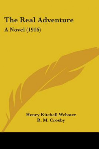 Könyv The Real Adventure: A Novel (1916) Henry Kitchell Webster