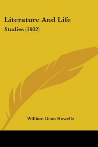 Knjiga Literature And Life: Studies (1902) William Dean Howells