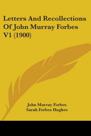 Buch Letters And Recollections Of John Murray Forbes V1 (1900) John Murray Forbes