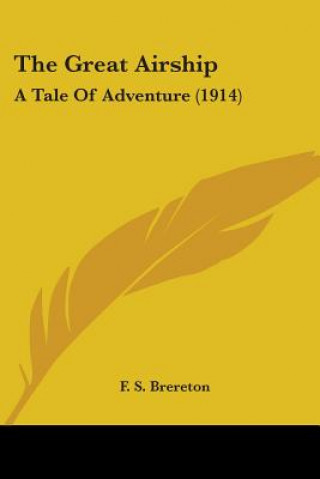 Kniha The Great Airship: A Tale Of Adventure (1914) F. S. Brereton