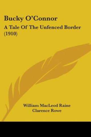 Carte Bucky O'Connor: A Tale Of The Unfenced Border (1910) William MacLeod Raine