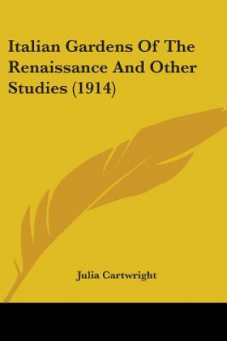 Kniha Italian Gardens Of The Renaissance And Other Studies (1914) Julia Cartwright