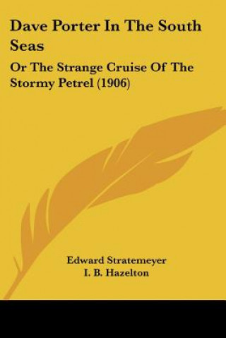 Kniha Dave Porter in the South Seas: Or the Strange Cruise of the Stormy Petrel (1906) Edward Stratemeyer
