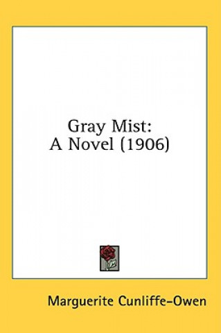 Buch Gray Mist: A Novel (1906) Marguerite Cunliffe-Owen