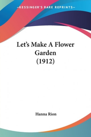 Buch Let's Make A Flower Garden (1912) Hanna Rion