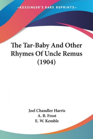 Kniha The Tar-Baby And Other Rhymes Of Uncle Remus (1904) Joel Chandler Harris