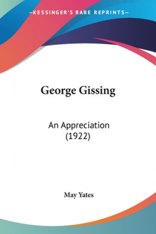 Kniha George Gissing: An Appreciation (1922) May Yates