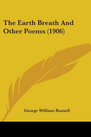 Knjiga The Earth Breath And Other Poems (1906) George William Russell