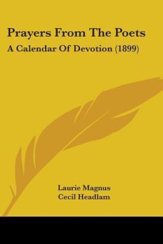 Książka Prayers From The Poets: A Calendar Of Devotion (1899) Laurie Magnus