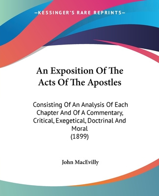 Kniha An Exposition Of The Acts Of The Apostles: Consisting Of An Analysis Of Each Chapter And Of A Commentary, Critical, Exegetical, Doctrinal And Moral (1 John Macevilly