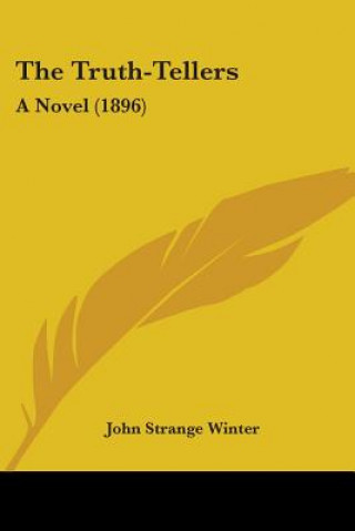 Libro The Truth-Tellers: A Novel (1896) John Strange Winter