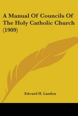 Carte A Manual Of Councils Of The Holy Catholic Church (1909) Edward H. Landon