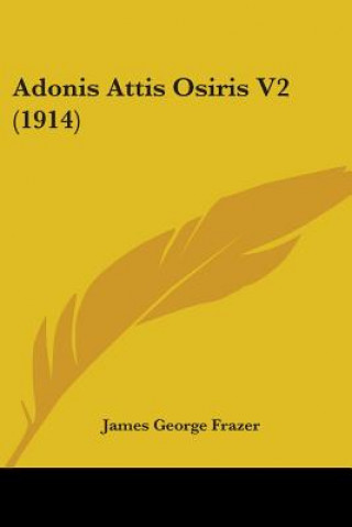 Kniha Adonis Attis Osiris V2 (1914) James George Frazer