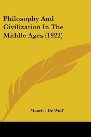 Книга Philosophy And Civilization In The Middle Ages (1922) Maurice De Wulf