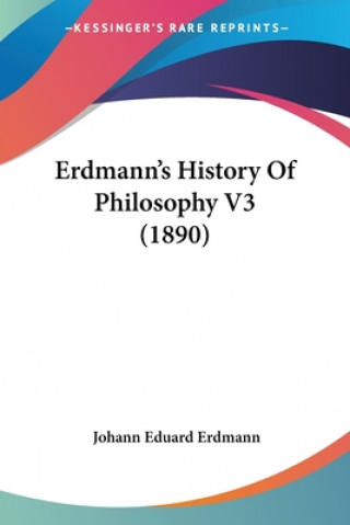 Carte Erdmann's History Of Philosophy V3 (1890) Johann Eduard Erdmann