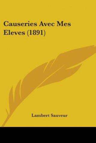 Livro Causeries Avec Mes Eleves (1891) Lambert Sauveur