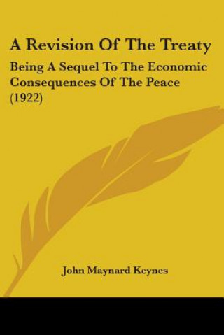 Kniha A Revision of the Treaty: Being a Sequel to the Economic Consequences of the Peace (1922) John Maynard Keynes