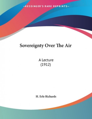 Kniha Sovereignty Over The Air: A Lecture (1912) H. Erle Richards