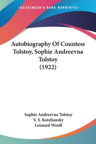 Carte Autobiography Of Countess Tolstoy, Sophie Andreevna Tolstoy (1922) Sophie Andreevna Tolstoy