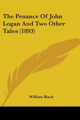 Kniha The Penance Of John Logan And Two Other Tales (1893) William Black