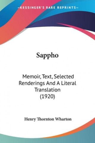 Kniha Sappho: Memoir, Text, Selected Renderings And A Literal Translation (1920) Henry Thornton Wharton