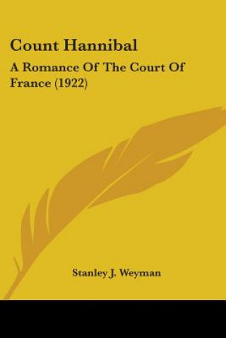 Knjiga Count Hannibal: A Romance of the Court of France (1922) Stanley J. Weyman