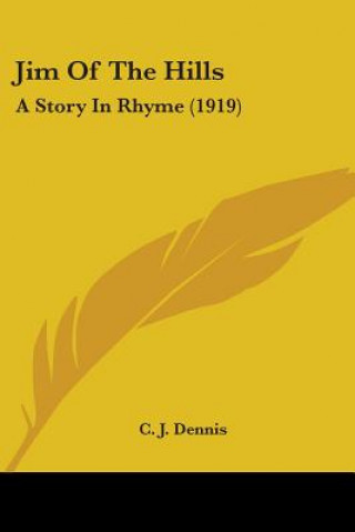 Kniha Jim Of The Hills: A Story In Rhyme (1919) C. J. Dennis