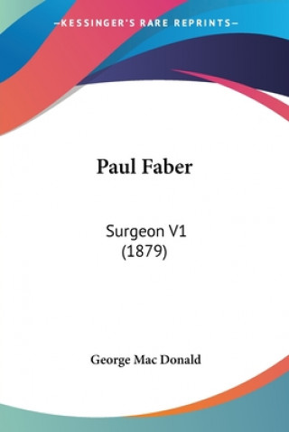 Livre Paul Faber: Surgeon V1 (1879) George Mac Donald