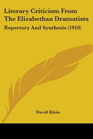 Carte Literary Criticism From The Elizabethan Dramatists: Repertory And Synthesis (1910) David Klein