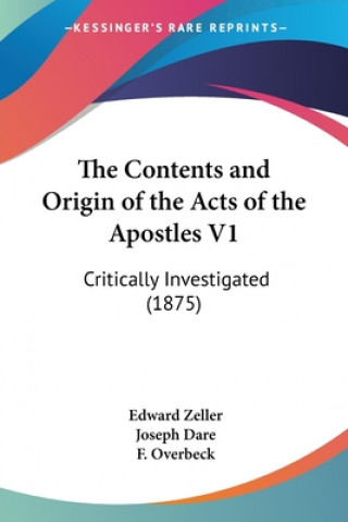 Книга The Contents and Origin of the Acts of the Apostles V1: Critically Investigated (1875) Edward Zeller