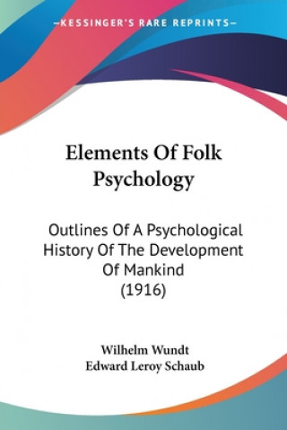 Kniha Elements Of Folk Psychology: Outlines Of A Psychological History Of The Development Of Mankind (1916) Wilhelm Wundt