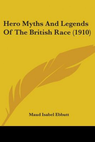 Carte Hero Myths And Legends Of The British Race (1910) Maud Isabel Ebbutt
