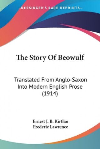 Buch The Story Of Beowulf: Translated From Anglo-Saxon Into Modern English Prose (1914) Ernest J. B. Kirtlan