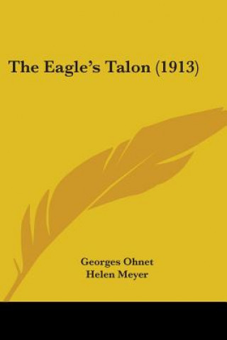 Kniha The Eagle's Talon (1913) Georges Ohnet
