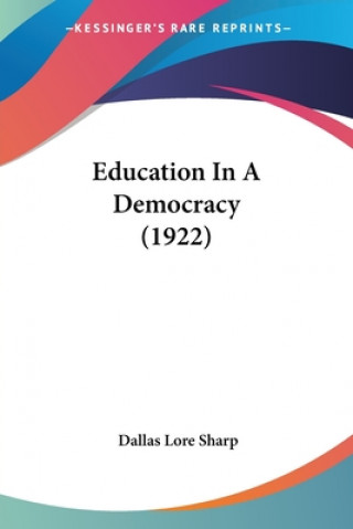 Kniha Education in a Democracy (1922) Dallas Lore Sharp