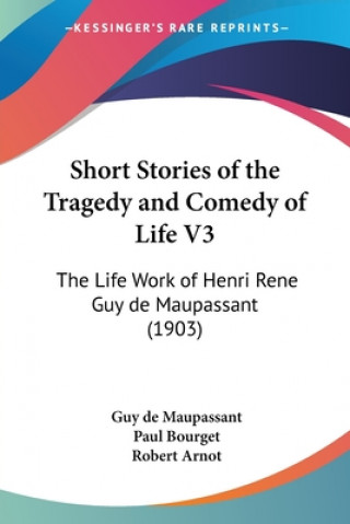 Kniha Short Stories of the Tragedy and Comedy of Life V3: The Life Work of Henri Rene Guy de Maupassant (1903) Guy de Maupassant