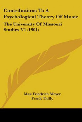 Książka Contributions To A Psychological Theory Of Music: The University Of Missouri Studies V1 (1901) Max Friedrich Meyer