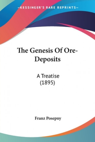 Book The Genesis Of Ore-Deposits: A Treatise (1895) Franz Posepny