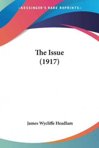 Kniha The Issue (1917) James Wycliffe Headlam